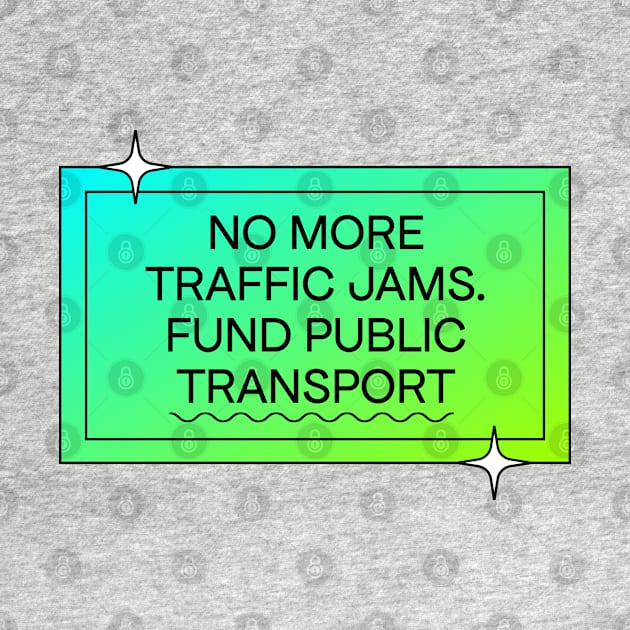 No More Traffic Jams - Fund Public Transport by Football from the Left